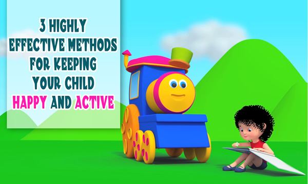 3 HIGHLY EFFECTIVE METHODS FOR KEEPING YOUR CHILD HAPPY_AND_ACTIVE